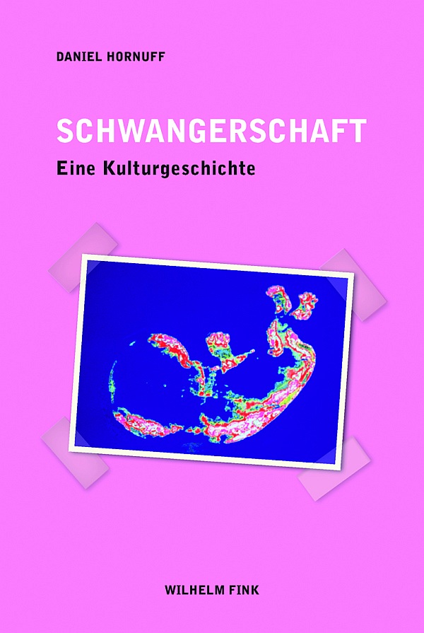 Cover der gerade erschienenen Buches „Schwangerschaft. Eine Kulturgeschichte“, das Daniel Hornuff auch als Habilitationsschrift an der HfG Karlsruhe vorgelegt hat.