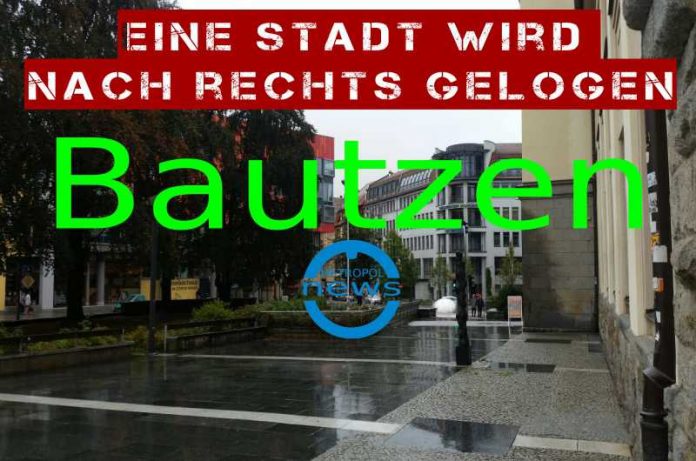 Bautzen - Eine Stadt wird nach rechts gelogen